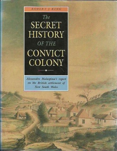 9780046100209: The Secret History of the Convict Colony: Alexandro Malaspina's Report on the British Settlement of New South Wales