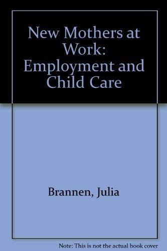 Beispielbild fr New Mothers at Work: Employment and Child Care zum Verkauf von madelyns books