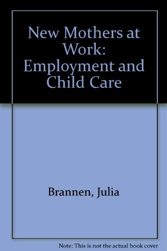 Imagen de archivo de New Mothers at Work: Employment and Child Care a la venta por madelyns books
