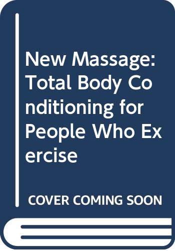 9780046130435: New Massage: Total Body Conditioning for People Who Exercise