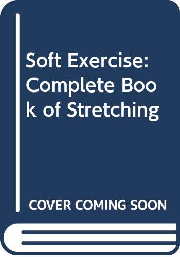 Stock image for Soft Exercise: Complete Book of Stretching for sale by AwesomeBooks