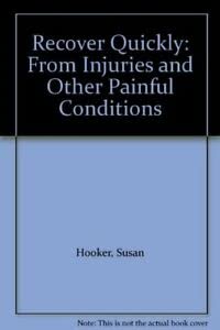 Stock image for Recover Quickly: From Injuries and Other Painful Conditions for sale by Reuseabook