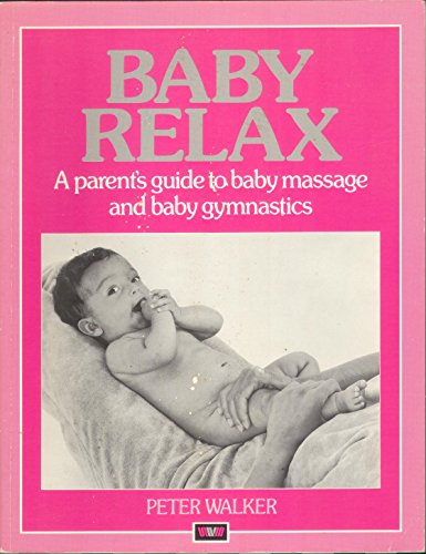 9780046130633: Baby Relax: A parent's guide to baby massage and baby gymnastics