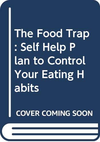 Stock image for The Food Trap: Self Help Plan to Control Your Eating Habits for sale by AwesomeBooks
