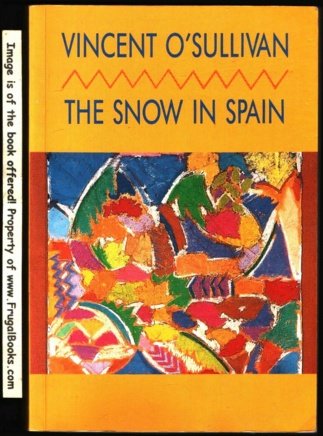 The snow in Spain: Short stories (9780046140113) by O'Sullivan, Vincent