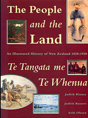 Beispielbild fr The People and the Land = Te Tangata Me Te Whenua: An Illustrated History of New Zealand 1820-1920 zum Verkauf von WorldofBooks