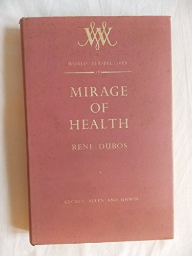 Mirage of Health: Utopias, Progress and Biological Change (World Perspectives) (9780046160036) by Dubos, Rene