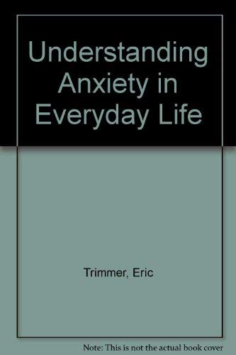 Stock image for Understanding Anxiety in Everyday Life for sale by Lincolnshire Old Books