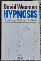 Hypnosis: A Guide for Patients and Practitioners (9780046160272) by David Waxman