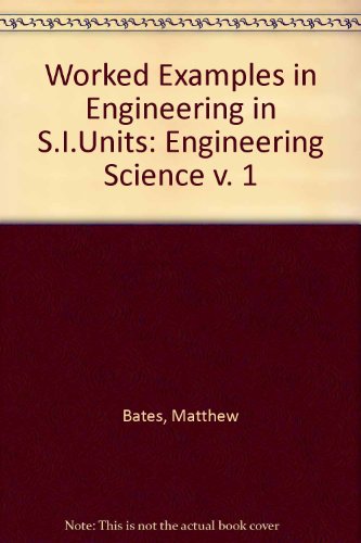 Imagen de archivo de Worked Examples in Engineering, Vol.1 - Engineering Science (SI Units) a la venta por Church Street Books