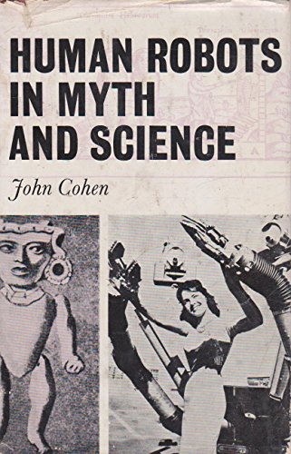Human Robots in Myth and Science (9780046210021) by Cohen, John