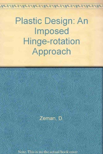 Stock image for Plastic Design: An Imposed Hinge-Rotation Approach for sale by J. HOOD, BOOKSELLERS,    ABAA/ILAB