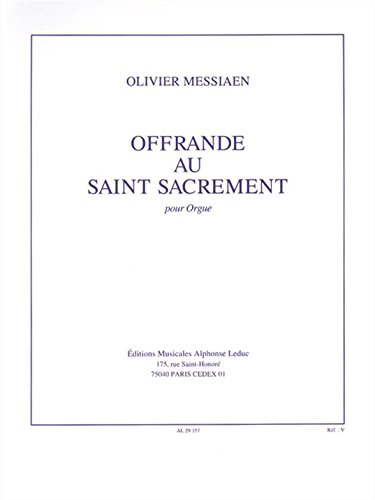 Stock image for OLIVIER MESSIAEN: OFFRANDE AU SAINT SACREMENT POUR ORGUE for sale by GF Books, Inc.
