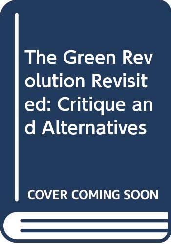 9780046300142: The Green Revolution Revisited: Critique and Alternatives