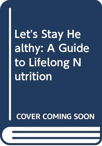 9780046410421: Let's Stay Healthy: A Guide to Lifelong Nutrition