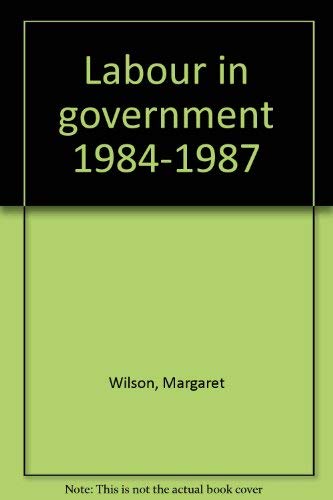 Imagen de archivo de Labour in government, 1984-1987 a la venta por Book Express (NZ)