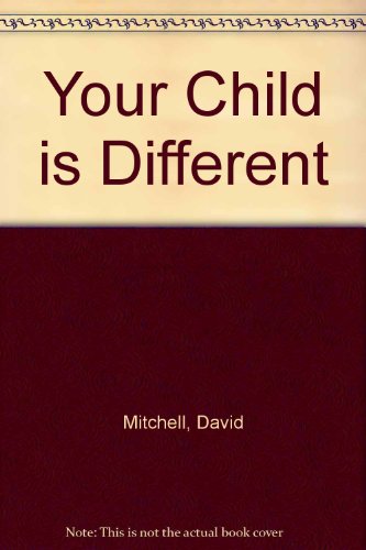 Your Child Is Different: A Handbook for Parents of Young Children with Special Needs (9780046490164) by Mitchell, David; Horwood, Janet