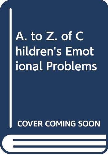 Imagen de archivo de A. to Z. of Children's Emotional Problems a la venta por AwesomeBooks