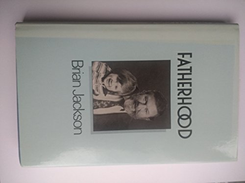 Fatherhood: An Opening Enquiry into the Male Experience (9780046490256) by Brian Jackson