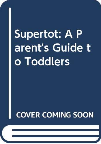 9780046490263: Supertot: A Parent's Guide to Toddlers