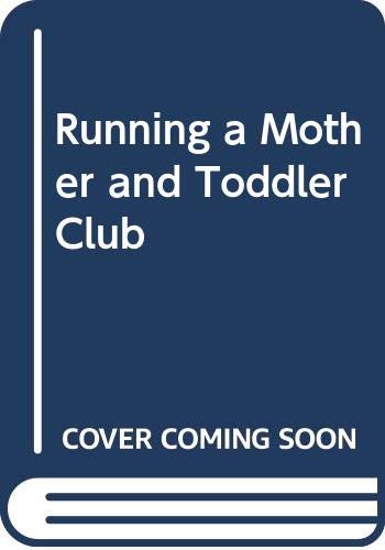 Stock image for Running a Mother and Toddler Club for sale by AwesomeBooks