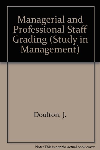 Beispielbild fr Managerial and professional staff grading (Studies in management, no. 7) zum Verkauf von Simply Read Books