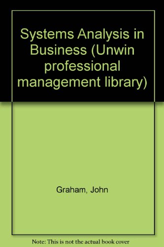Systems analysis in business (Unwin professional management library) (9780046581343) by Graham, John