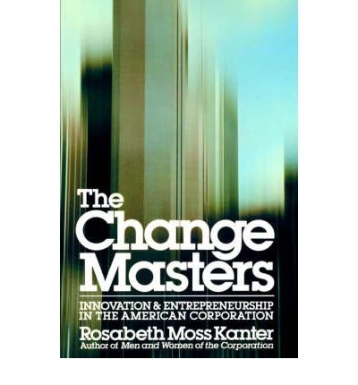 Stock image for The Change Masters : Corporate Entrepreneurs at Work for sale by Better World Books