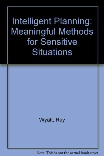 9780047110207: Intelligent Planning: Meaningful Methods for Sensitive Situations