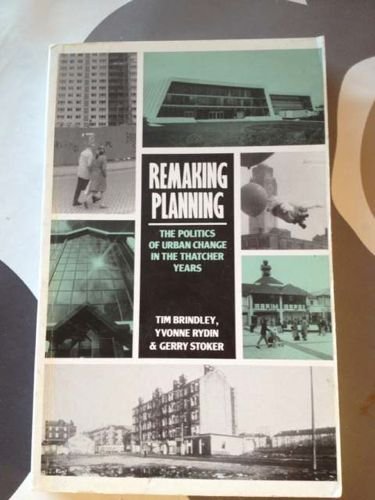Beispielbild fr Remaking Planning: Politics of Urban Change in the Thatcher Years zum Verkauf von WorldofBooks