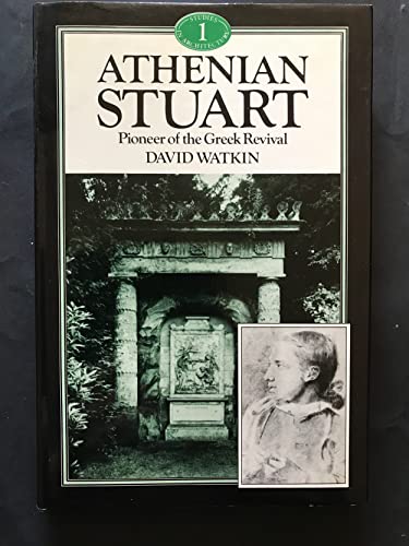 9780047200267: Athenian Stuart: Pioneer of the Greek revival (Studies in architecture)