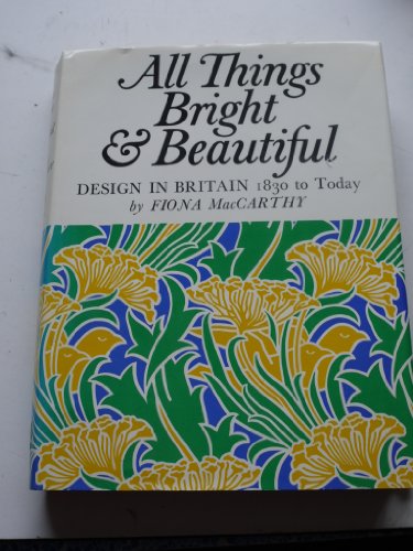 Stock image for All things bright and beautiful;: Design in Britain, 1830 to today for sale by Phatpocket Limited