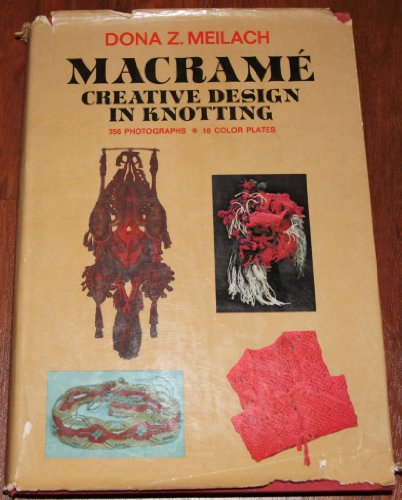 Macrame: Creative Design in Knotting (9780047460036) by Meilach, Dona Z.