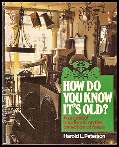 Beispielbild fr How Do You Know It's Old? A Practical Handbook on the Detection of Fakes for the Antique Collector and Curator zum Verkauf von TextbookRush