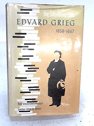 9780047800115: Edvard Grieg, 1858-67