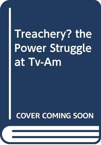 Treachery? the Power Struggle at Tv-Am (9780047910418) by Leapman, Michael