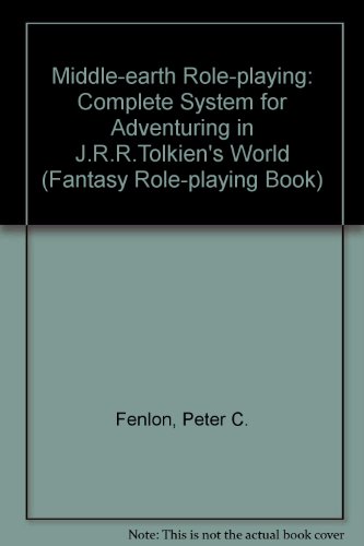 Middle-earth Role-playing: Complete System for Adventuring in J.R.R.Tolkien's World (Fantasy Role-playing Book) (9780047930676) by Peter C. Fenlon