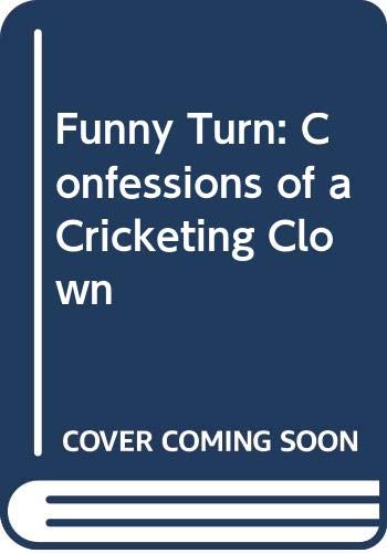 9780047960864: Funny Turn: Confessions of a Cricketing Clown