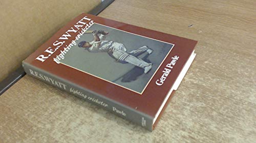 Stock image for R.E.S. Wyatt: Fighting Cricketer for sale by Reuseabook