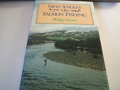 Stock image for NEW ANGLES ON SALMON FISHING. By Captain Philip P.M. Green RN ret'd. Illustrated by Michael Loates. for sale by Coch-y-Bonddu Books Ltd