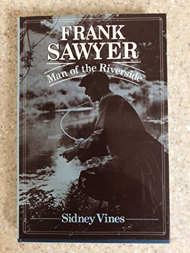 Stock image for Frank Sawyer: Man of the Riverside for sale by Rainy Day Books