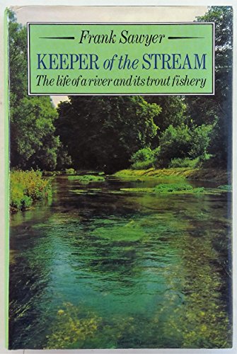 9780047990267: Keeper of the stream: The life of a river and its trout fishery