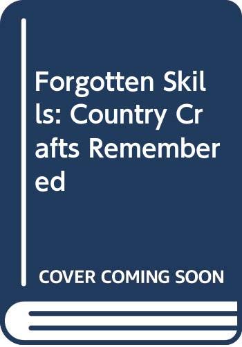 Beispielbild fr Forgotten Skills: Country Crafts Remembered zum Verkauf von WorldofBooks