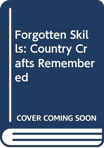 Stock image for Forgotten Skills: Country Crafts Remembered for sale by Richard Sylvanus Williams (Est 1976)