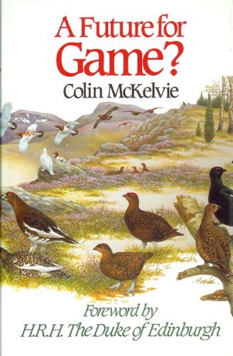 Stock image for A FUTURE FOR GAME? By Colin Laurie McKelvie. for sale by Coch-y-Bonddu Books Ltd