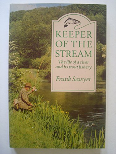 Stock image for Keeper of the Stream: Life of a River and Its Trout Fishery for sale by ThriftBooks-Atlanta
