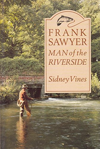 Stock image for FRANK SAWYER: Man of the Riverside for sale by Amazing Book Company