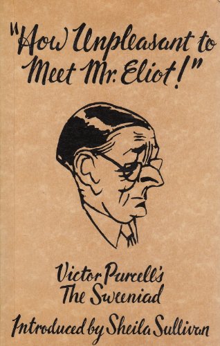 Stock image for How Unpleasant to Meet Mr. Eliot! : Victor Purcell's the Sweeniad for sale by Daedalus Books