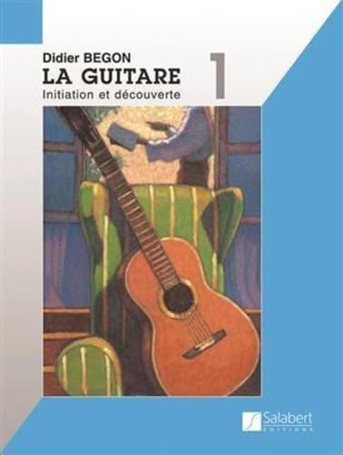 Imagen de archivo de Guitare Volume 1 : Initiation et dcouverte - Guitare Begon D a la venta por MaxiBooks