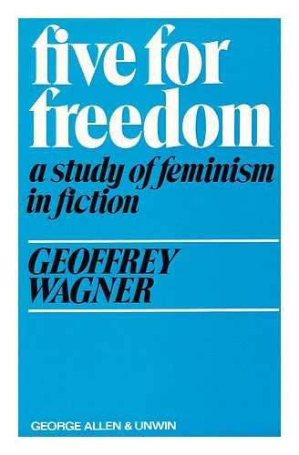 Stock image for Five for Freedom: A Study of Feminism in Fiction for sale by Vashon Island Books